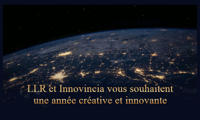 LLR et Innovincia vous souhaitent une année créative et innovante